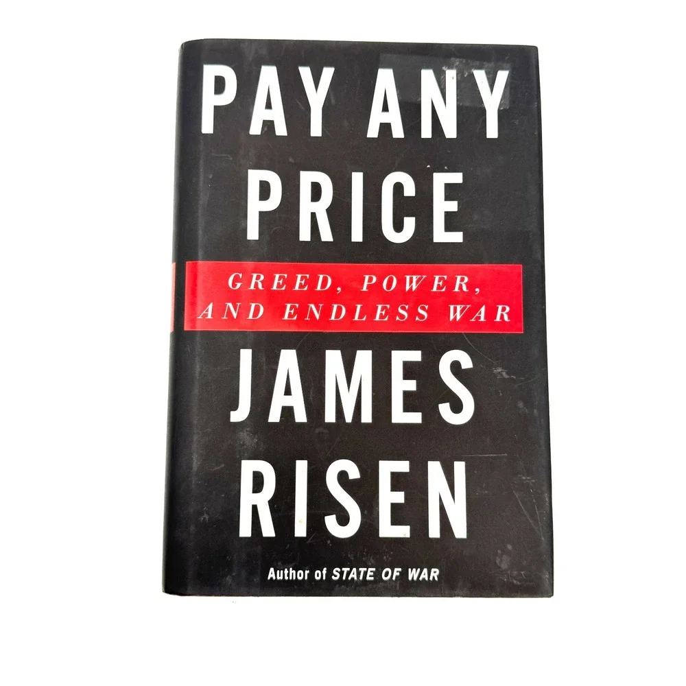 Pay Any Price: Greed, Power, and Endless War by James Risen | Hardcover - GREAT